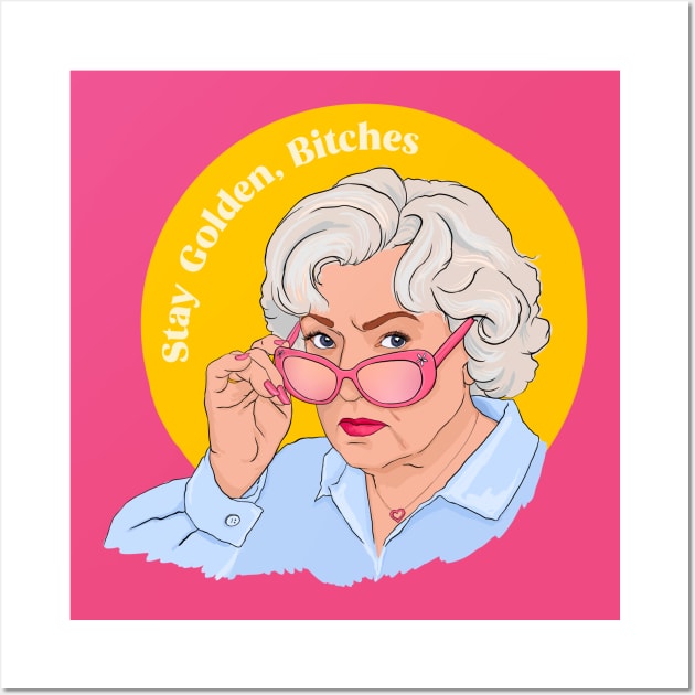 Stay Golden Bitches Wall Art by FabulouslyFeminist